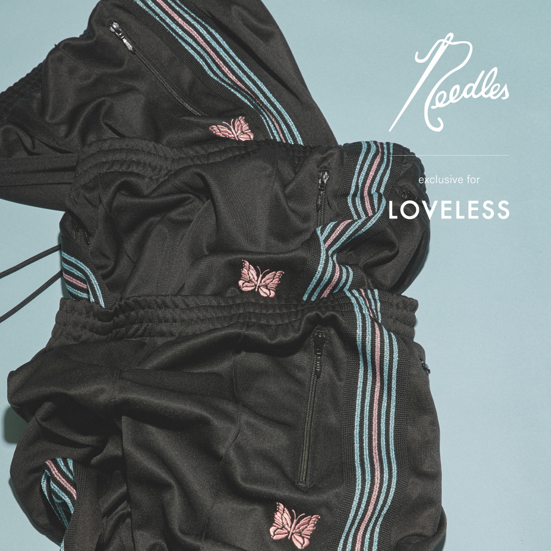 Needles×LOVELESS別注トラックパンツ発売!! | ショップニュース