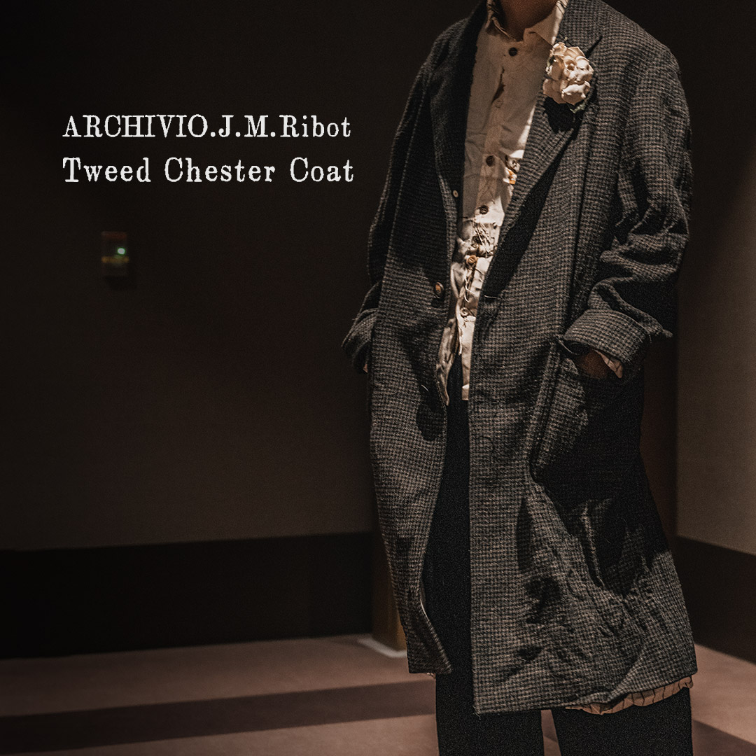 ARCHIVIO J.M.Ribot 22AW ツイード チェスターコート | HUES 福岡