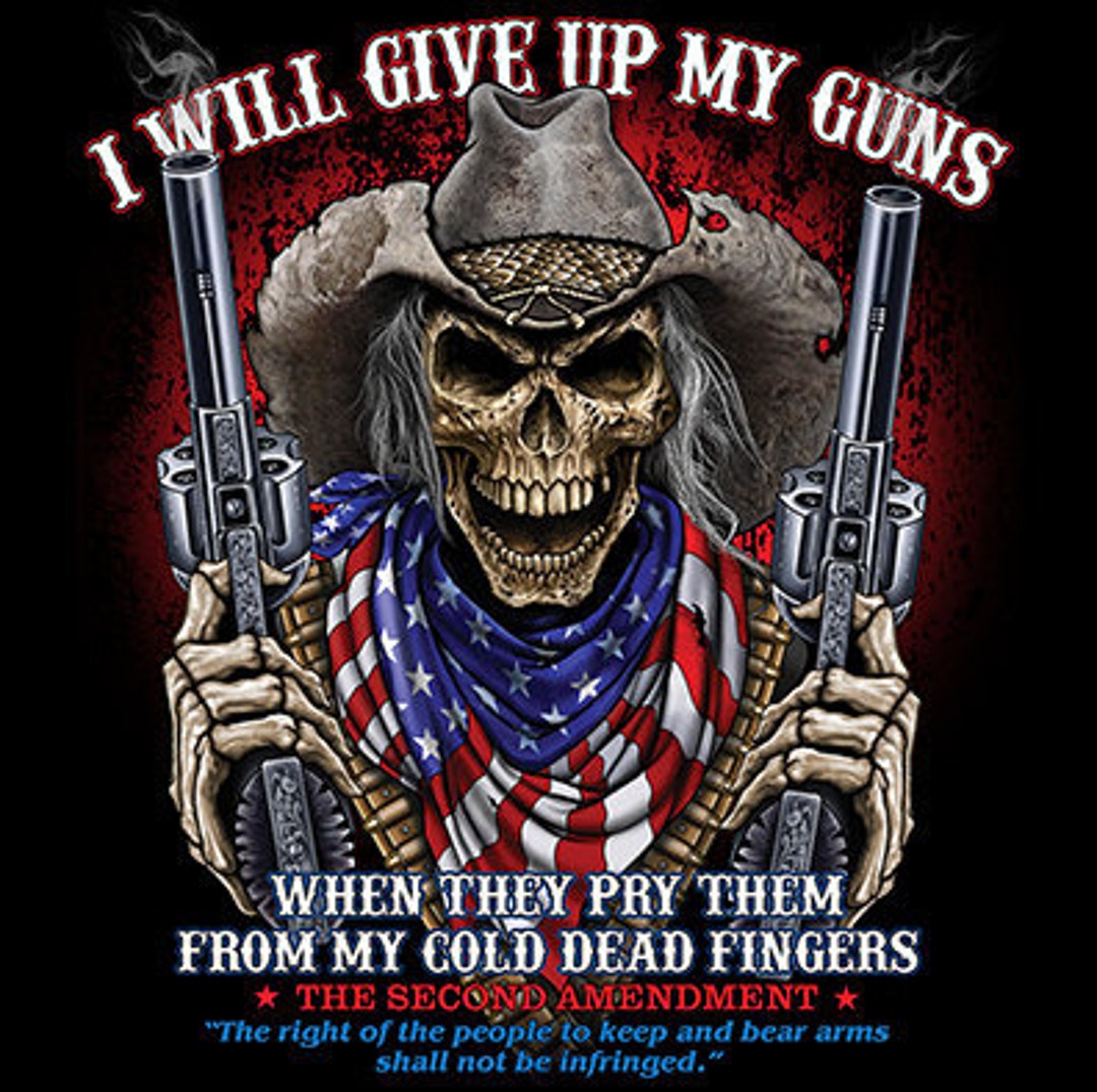 I Will Give up My Guns, When They Pry Them From My Cold Dead