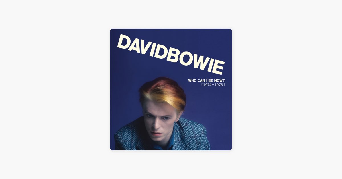 Who Can I Be Now? (1974 - 1976) - Album by David Bowie - Apple Music