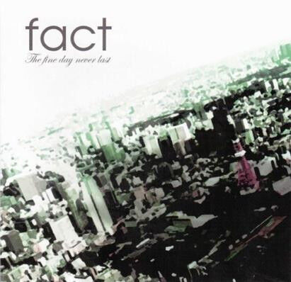 fact / THE FINE DAY NEVER LAST (2004) : 三度の飯よりCD