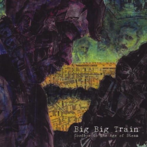 Amazon MusicでBig Big TrainのGoodbye to the Age of Steam (2011 re