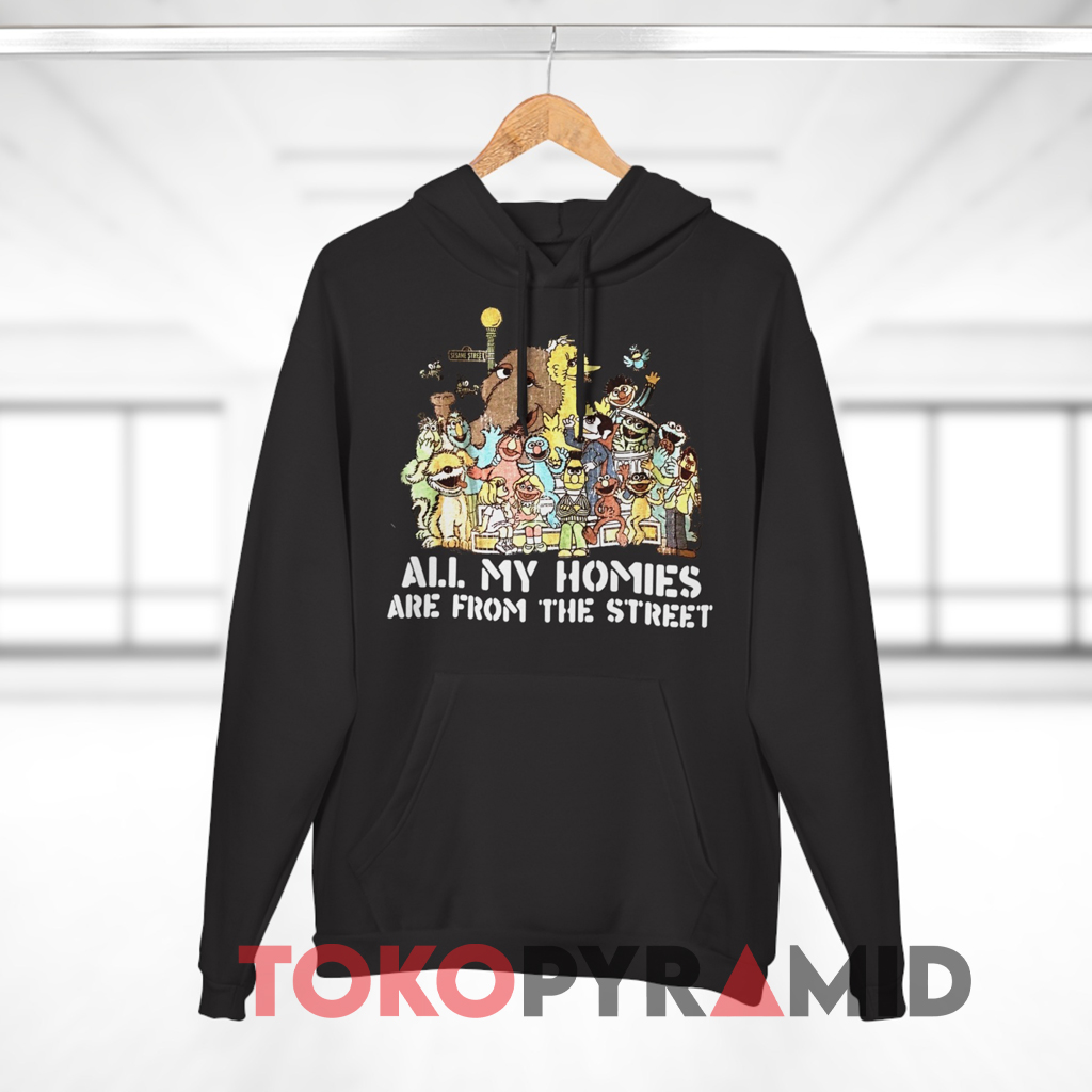 Sesame Street All My Homies Are From The Street Shirt - TokoPyramid