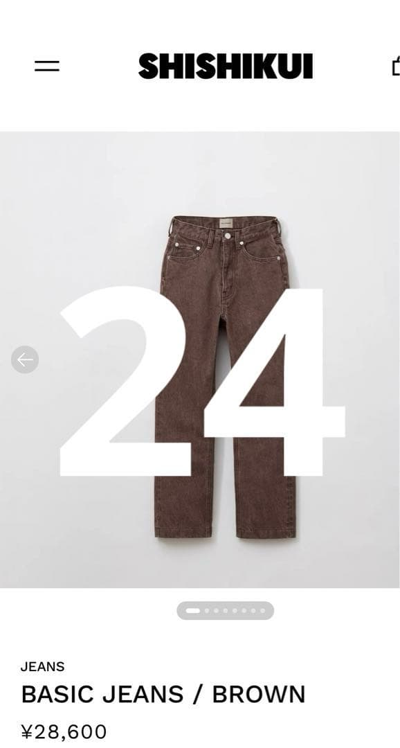 パンツ SHISHIKUI BASIC JEANS BROWN 24 BASIC JEANS / BROWN – SHISHIKUI