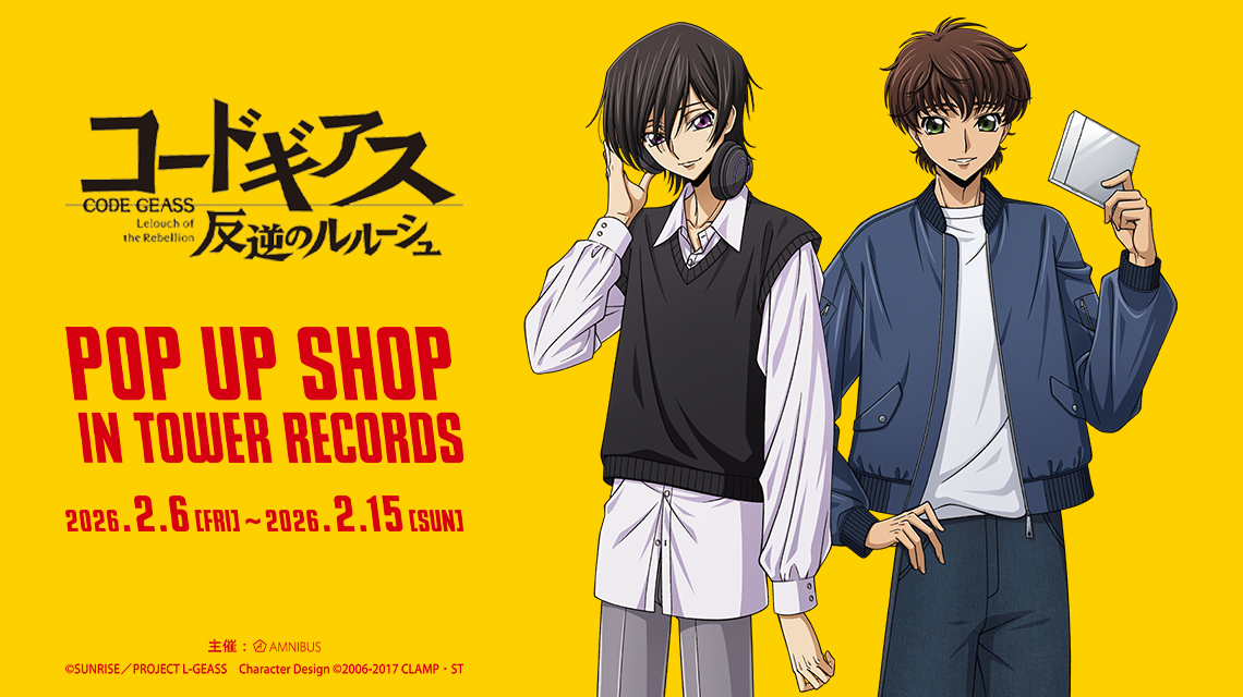 コードギアス 反逆のルルーシュ』 POP UP SHOP in TOWER RECORDS | AMNIBUS