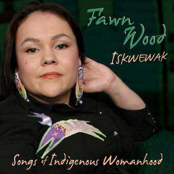 Fawn Wood - Iskwewak - Songs of Indigenous Womanhood (CR-6494